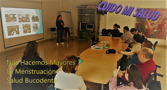 Cuido Mi Salud: Talleres "Nos Hacemos Mayores" - "Salud Bucodental" - "La Menstruación"