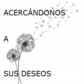 Acercándonos a sus deseos.