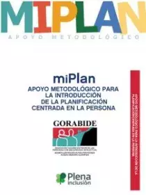 miPlan APOYO METODOLÓGICO PARA LA INTRODUCCIÓN DE LA PLANIFICACIÓN CENTRADA EN LA PERSONA